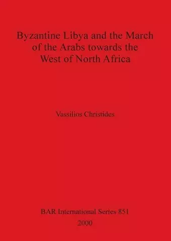 Byzantine Libya and the March of the Arabs Towards the West of North Africa cover