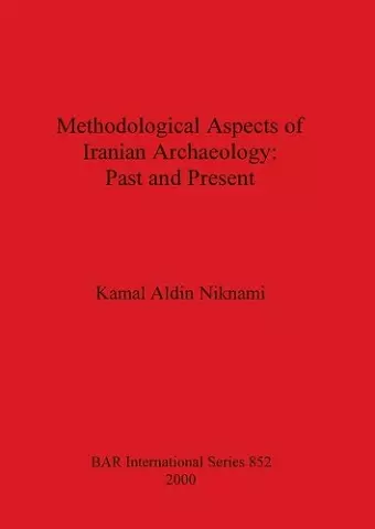 Methodological Aspects of Iranian Archaeology: Past and Present cover