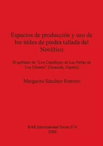 Espacios de producción y uso de los útiles de piedra tallada del Neolítico cover