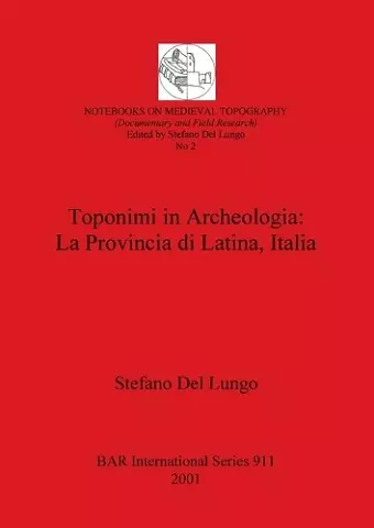 Toponimi in Archeologia: La Provincia di Latina Italia cover