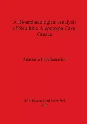 A Bioarchaeological Analysis of Neolithic Aleopotrypa Cave Greece cover