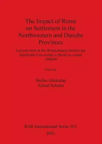 The Impact of Rome on Settlement in the Northwestern and Danube Provinces cover