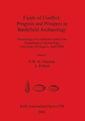 Fields of Conflict: Progress and Prospect in Battlefield Archaeology cover