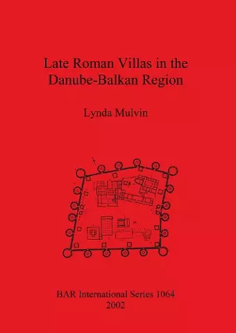 Late Roman Villas in the Danube-Balkan Region cover