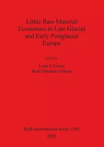 Lithic Raw Material Economies in Late Glacial and Early Postglacial Europe cover