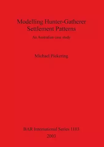 Modelling Hunter-Gatherer Settlement Patterns cover