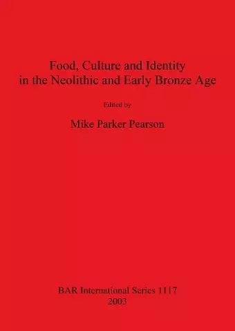 Food Culture and Identity in the Neolithic and Early Bronze Age cover