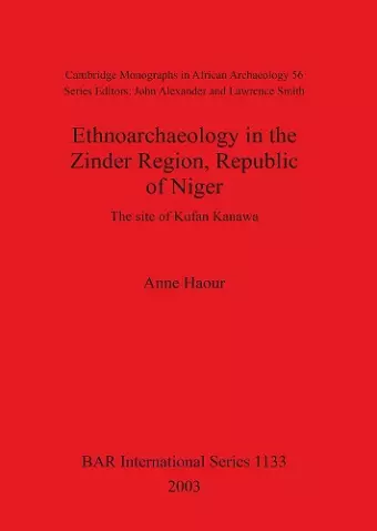 Ethnoarchaeology in the Zinder Region Republic of Niger: the site of Kufan Kanawa cover