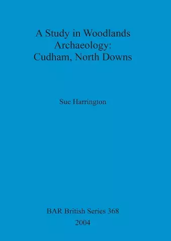 A study in woodlands archaeology: Cudham, North Downs cover