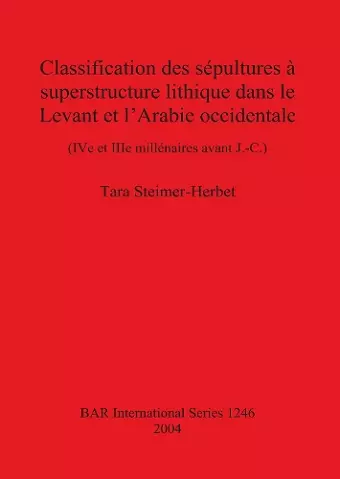 Classification des sépultures à superstructure lithique dans le Levant et l'Arabie occidentale cover