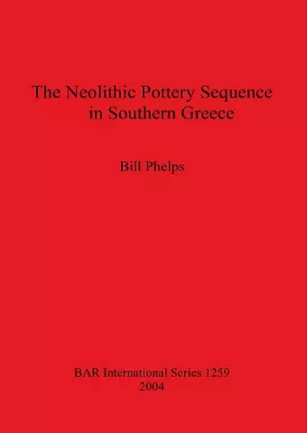 The Neolithic Pottery Sequence in Southern Greece cover