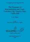 The Archaeology of the Clay Tobacco Pipe XVIII. The Dynamics of Regionalisation and Trade: Yorkshire Clay Tobacco Pipes c1600-1800 cover