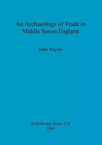 An archaeology of trade in Middle Saxon England cover