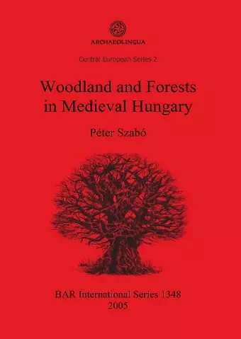 Woodland and Forests in Medieval Hungary cover