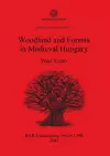 Woodland and Forests in Medieval Hungary cover