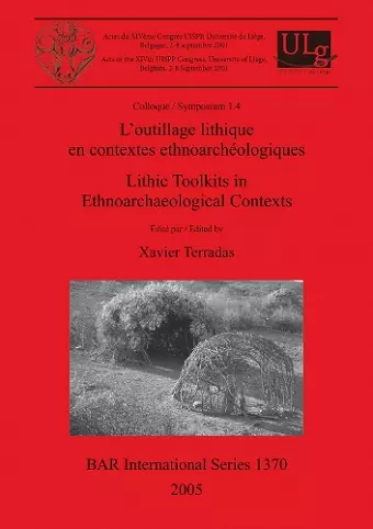 L' outillage lithique en contextes ethnoarchéologiques / Lithic Toolkits in Ethnoarchaeological Contexts cover