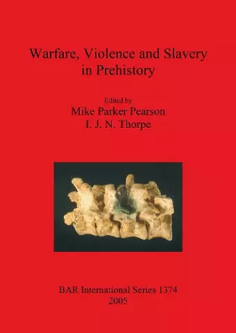 Warfare Violence and Slavery in Prehistory cover