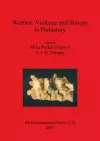 Warfare Violence and Slavery in Prehistory cover