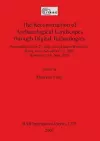 The Reconstruction of Archaeological Landscapes Through Digital Technologies cover
