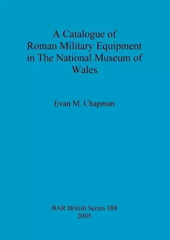 A Catalogue of Roman Military Equipment in the National Museum of Wales cover