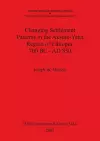 Changing Settlement Patterns in the Aksum-Yeha Region of Ethiopia: 700 BC - AD 850 cover