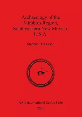 Archaeology of the Mimbres Region Southwestern New Mexico U.S.A. cover