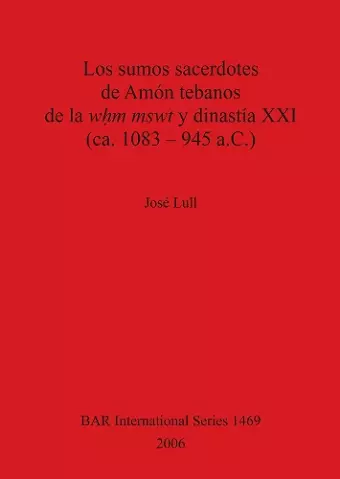 Los Sumos Sacerdotes de Amon Tebanos de la WHm Mswt Y Dinastia XXI (CA. 1083 - 945 A.C.) cover