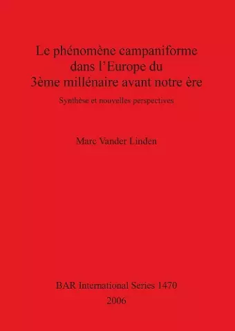 Le Phenomene Campaniforme Dans L'Europe Du 3eme Millenaire Avant Notre Ere cover