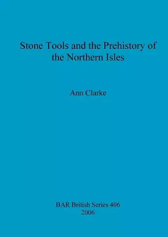 Stone Tools and the Prehistory of the Northern Isles cover