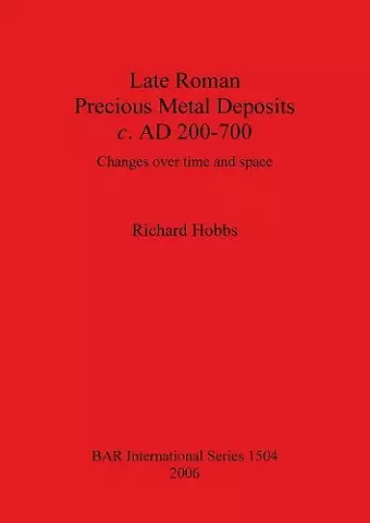 Late Roman Precious Metal Deposits c. AD200-700 cover