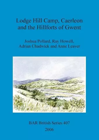 Lodge Hill Camp, Caerleon, and the hillforts of Gwent cover