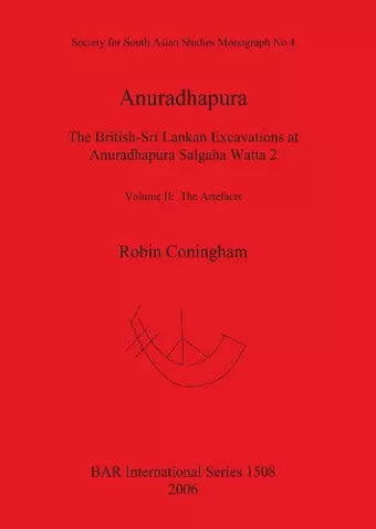 Anuradhapura The British-Sri Lankan Excavations at Anuradhapura Salgaha Watta 2 cover