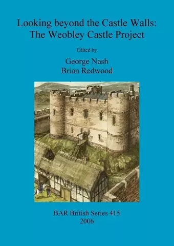 Looking beyond the Castle Walls: The Weobley Castle Project cover