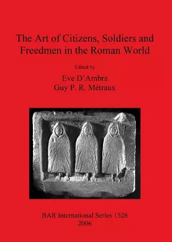 The Art of Citizens Soldiers and Freedmen in the Roman World cover