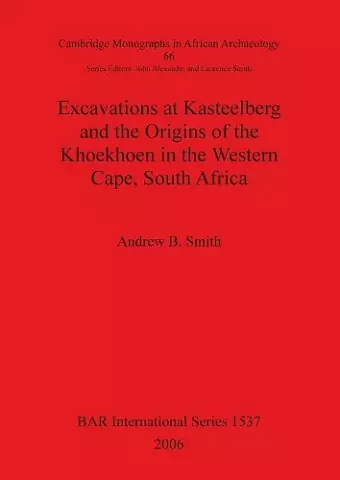 Excavations at Kasteelberg and the Origins of the Khoekhoen in the Western Cape South Africa cover