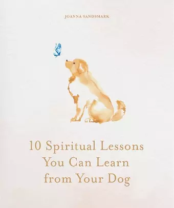 10 Spiritual Lessons You Can Learn from Your Dog cover