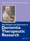 Trial Designs and Outcomes in Dementia Therapeutic Research cover