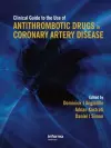Clinical Guide to the Use of Antithrombotic Drugs in Coronary Artery Disease cover