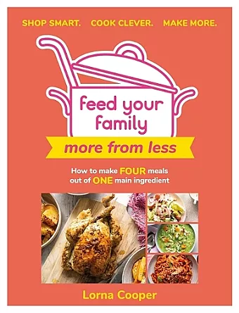 Feed Your Family: More From Less - Shop smart. Cook clever. Make more. cover