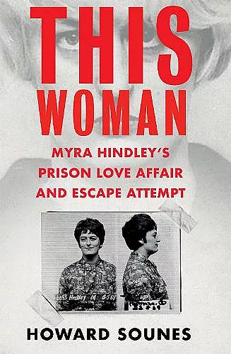 This Woman: Myra Hindley’s Prison Love Affair and Escape Attempt cover
