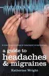 A Guide to Headaches and Migraines cover