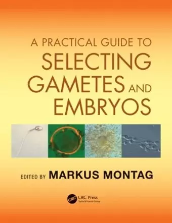 A Practical Guide to Selecting Gametes and Embryos cover