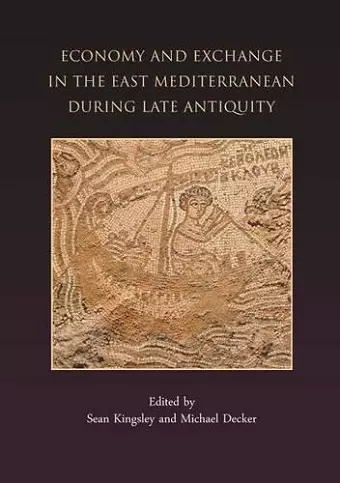 Economy and Exchange in the East Mediterranean during Late Antiquity cover