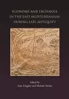 Economy and Exchange in the East Mediterranean during Late Antiquity cover