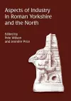 Aspects of Industry in Roman Yorkshire and the North cover