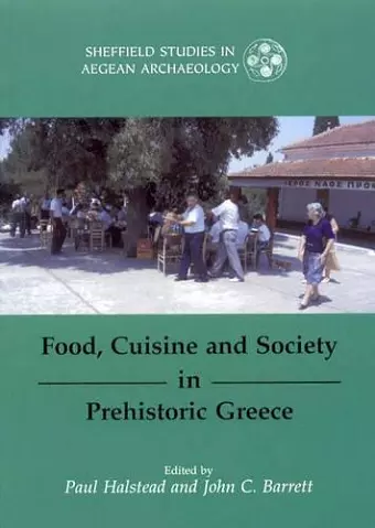 Food, Cuisine and Society in Prehistoric Greece cover