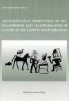 Archaeological Perspectives on the Transmission and Transformation of Culture in the Eastern Mediterranean cover