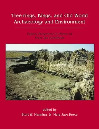 Tree-Rings, Kings and Old World Archaeology and Environment cover