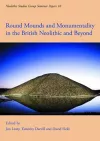 Round Mounds and Monumentality in the British Neolithic and Beyond cover