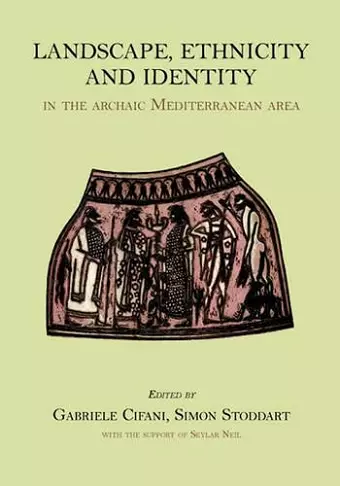 Landscape, Ethnicity and Identity in the archaic Mediterranean Area cover